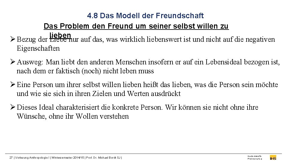 4. 8 Das Modell der Freundschaft Das Problem den Freund um seiner selbst willen