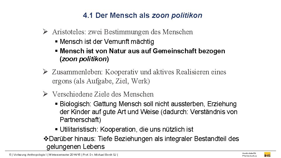 4. 1 Der Mensch als zoon politikon Ø Aristoteles: zwei Bestimmungen des Menschen §