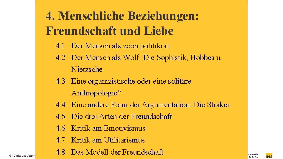 4. Menschliche Beziehungen: Freundschaft und Liebe 4. 1 Der Mensch als zoon politikon 4.