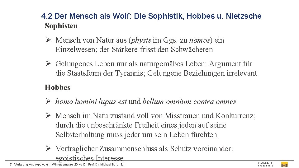 4. 2 Der Mensch als Wolf: Die Sophistik, Hobbes u. Nietzsche Sophisten Ø Mensch