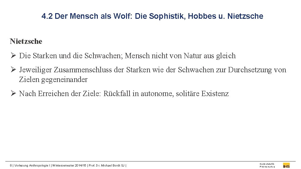 4. 2 Der Mensch als Wolf: Die Sophistik, Hobbes u. Nietzsche Ø Die Starken