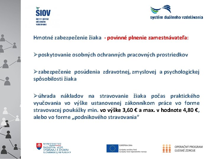 Hmotné zabezpečenie žiaka - povinné plnenie zamestnávateľa: poskytovanie osobných ochranných pracovných prostriedkov zabezpečenie posúdenia