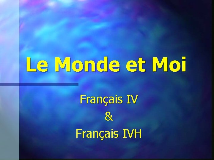 Le Monde et Moi Français IV & Français IVH 