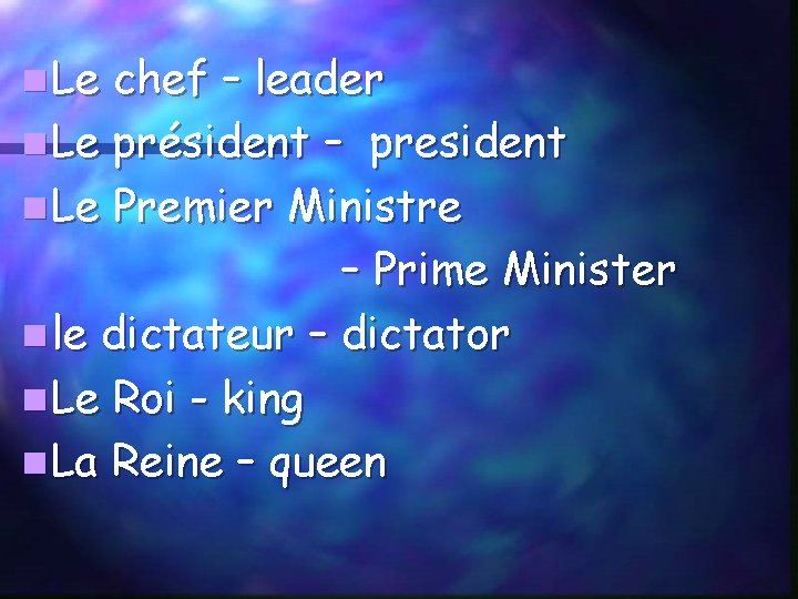 n Le chef – leader n Le président – president n Le Premier Ministre