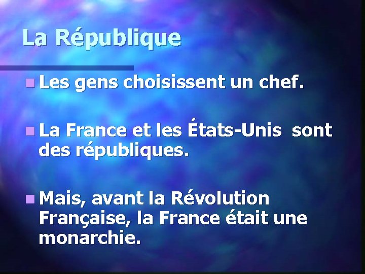 La République n Les gens choisissent un chef. n La France et les États-Unis