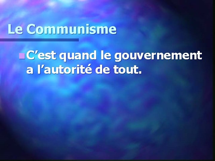 Le Communisme n C’est quand le gouvernement a l’autorité de tout. 