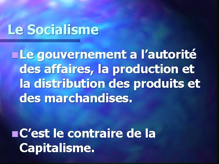 Le Socialisme n Le gouvernement a l’autorité des affaires, la production et la distribution