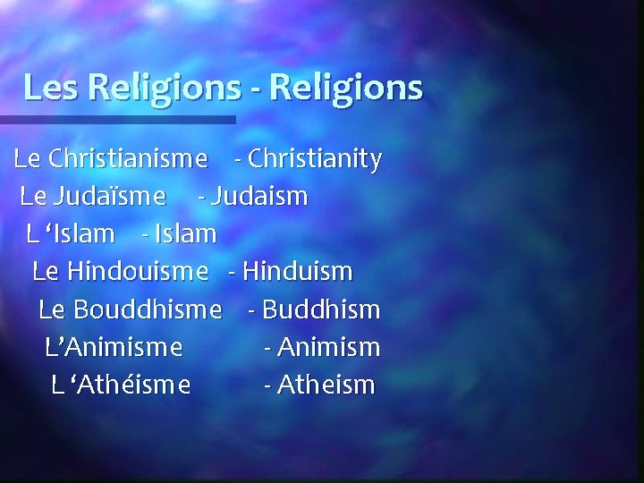 Les Religions - Religions Le Christianisme - Christianity Le Judaïsme - Judaism L ‘Islam