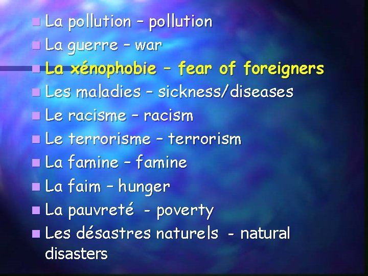 n La pollution – pollution n La guerre – war n La xénophobie –