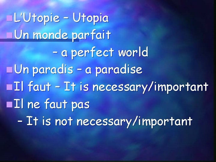 n L’Utopie – Utopia n Un monde parfait – a perfect world n Un