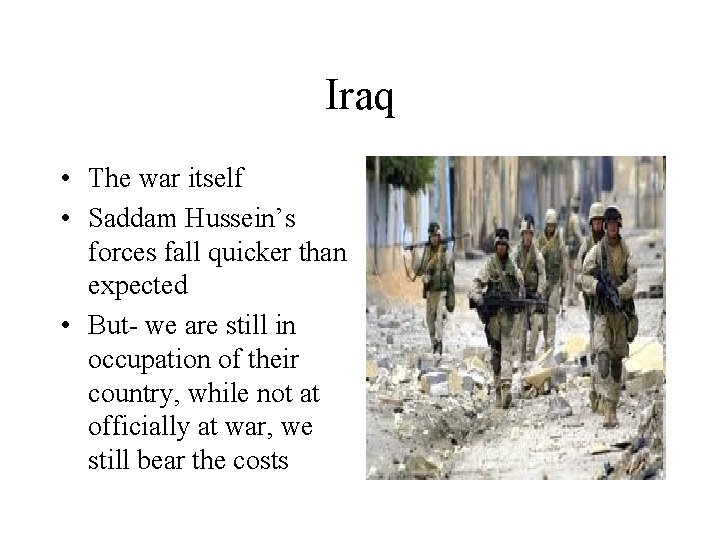 Iraq • The war itself • Saddam Hussein’s forces fall quicker than expected •