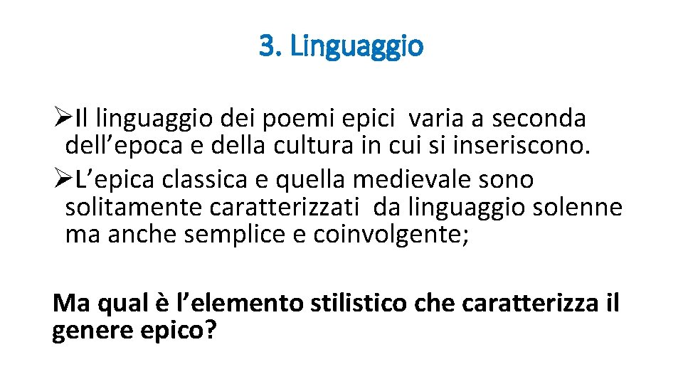 3. Linguaggio ØIl linguaggio dei poemi epici varia a seconda dell’epoca e della cultura