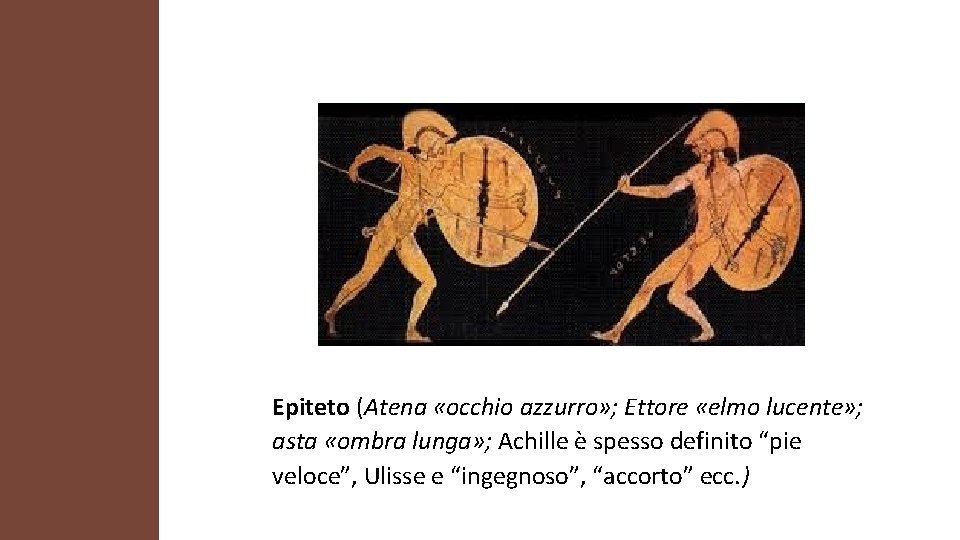 Epiteto (Atena «occhio azzurro» ; Ettore «elmo lucente» ; asta «ombra lunga» ; Achille