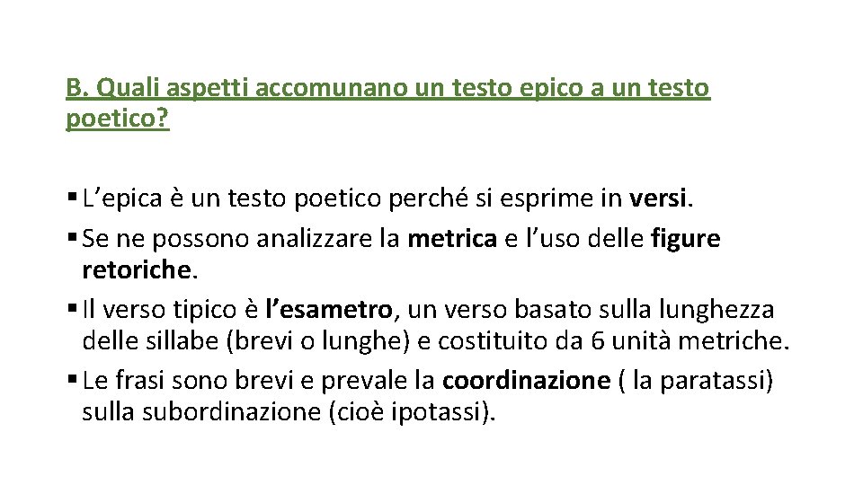 B. Quali aspetti accomunano un testo epico a un testo poetico? § L’epica è