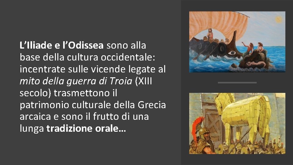 L’Iliade e l’Odissea sono alla base della cultura occidentale: incentrate sulle vicende legate al