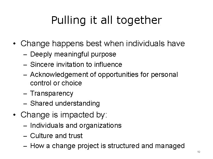 Pulling it all together • Change happens best when individuals have – Deeply meaningful