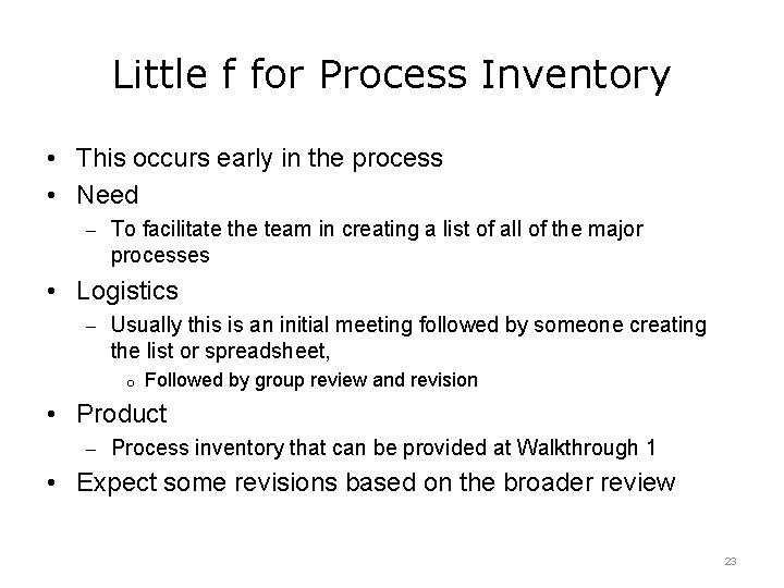 Little f for Process Inventory • This occurs early in the process • Need