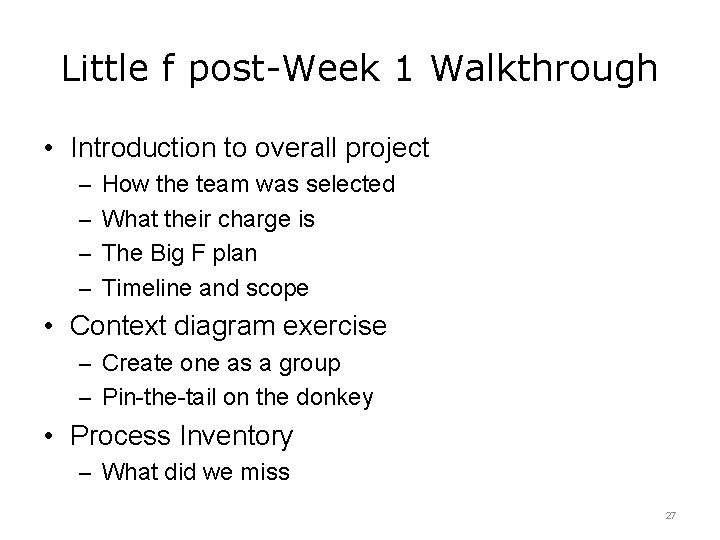 Little f post-Week 1 Walkthrough • Introduction to overall project – How the team