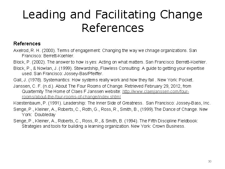 Leading and Facilitating Change References Axelrod, R. H. (2000). Terms of engagement: Changing the