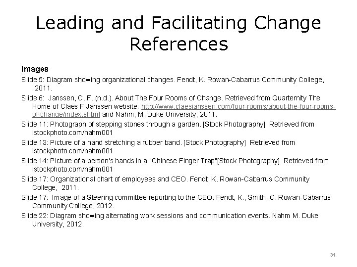 Leading and Facilitating Change References Images Slide 5: Diagram showing organizational changes. Fendt, K.