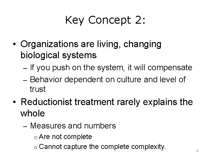 Key Concept 2: • Organizations are living, changing biological systems – If you push