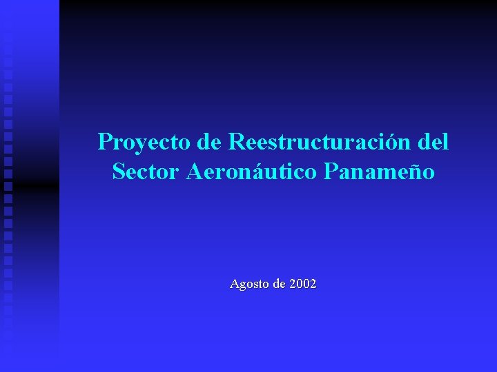 Proyecto de Reestructuración del Sector Aeronáutico Panameño Agosto de 2002 