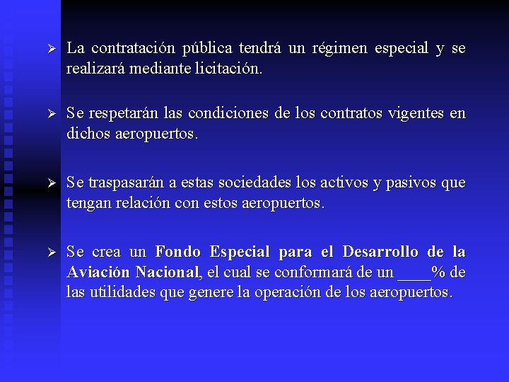 Ø La contratación pública tendrá un régimen especial y se realizará mediante licitación. Ø