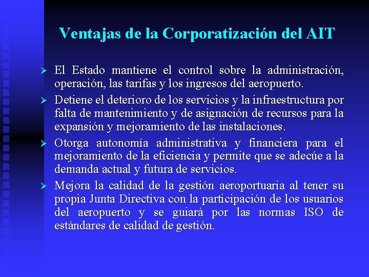 Ventajas de la Corporatización del AIT Ø Ø El Estado mantiene el control sobre