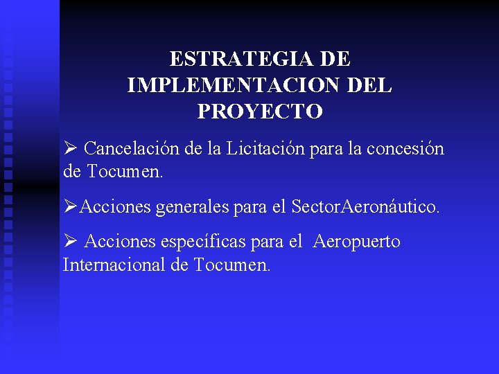 ESTRATEGIA DE IMPLEMENTACION DEL PROYECTO Ø Cancelación de la Licitación para la concesión de