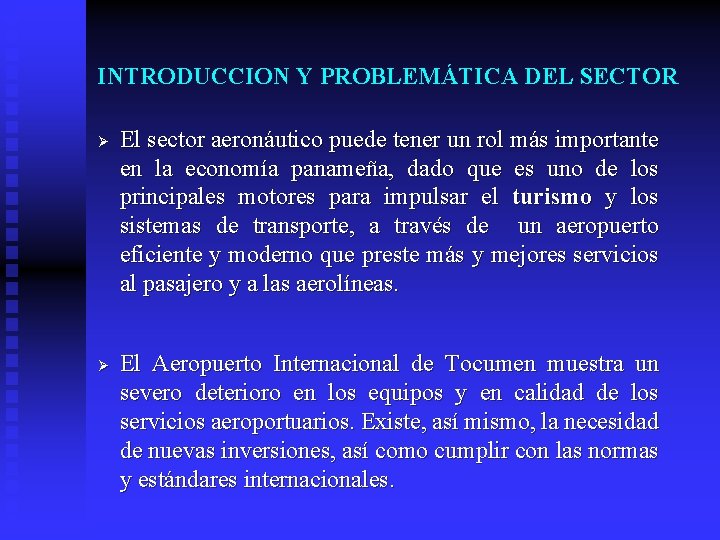 INTRODUCCION Y PROBLEMÁTICA DEL SECTOR Ø Ø El sector aeronáutico puede tener un rol