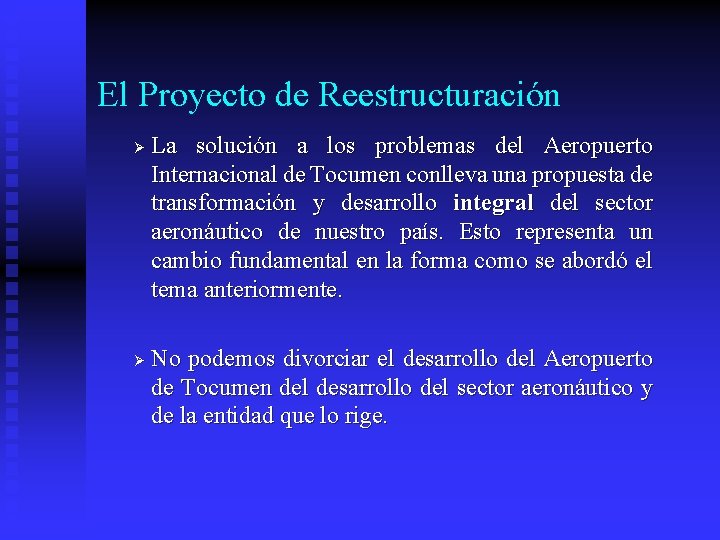 El Proyecto de Reestructuración Ø Ø La solución a los problemas del Aeropuerto Internacional