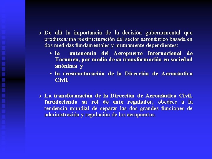 Ø Ø De allí la importancia de la decisión gubernamental que produzca una reestructuración