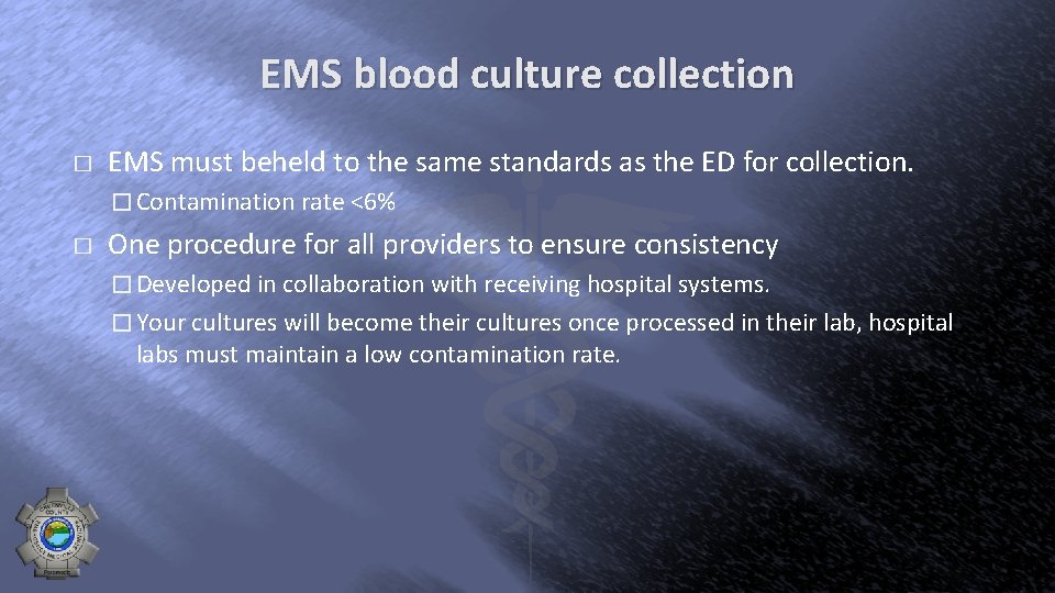 EMS blood culture collection � EMS must beheld to the same standards as the
