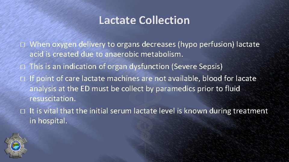 Lactate Collection � � When oxygen delivery to organs decreases (hypo perfusion) lactate acid