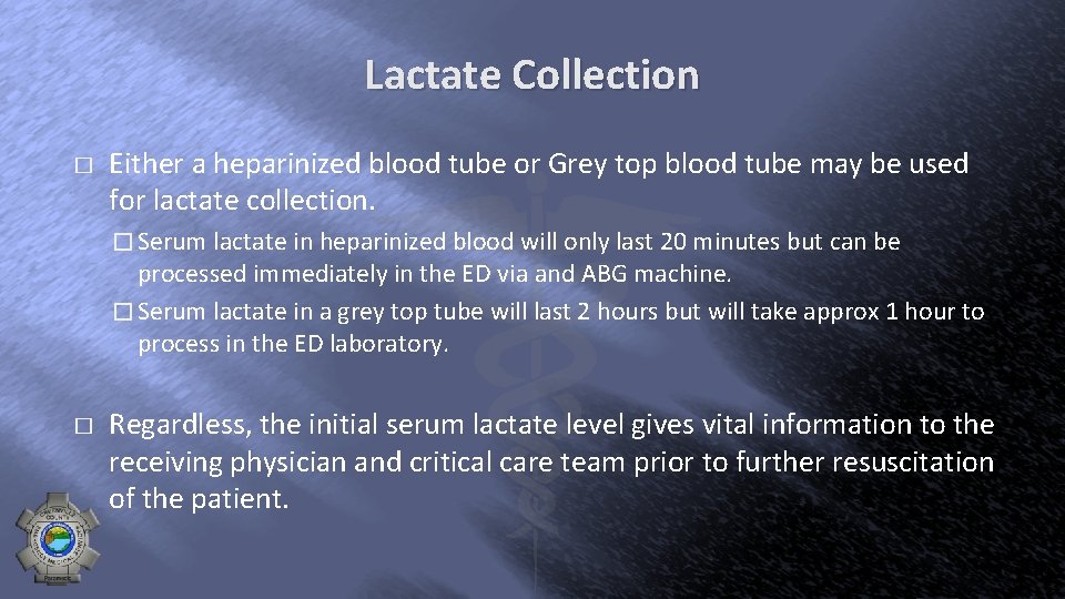 Lactate Collection � Either a heparinized blood tube or Grey top blood tube may