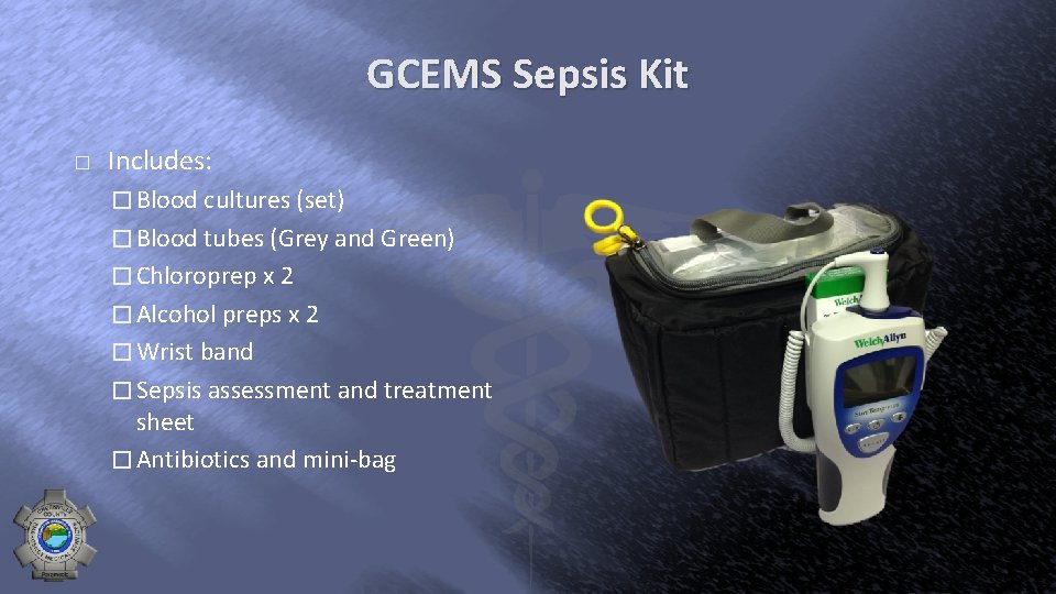 GCEMS Sepsis Kit � Includes: � Blood cultures (set) � Blood tubes (Grey and