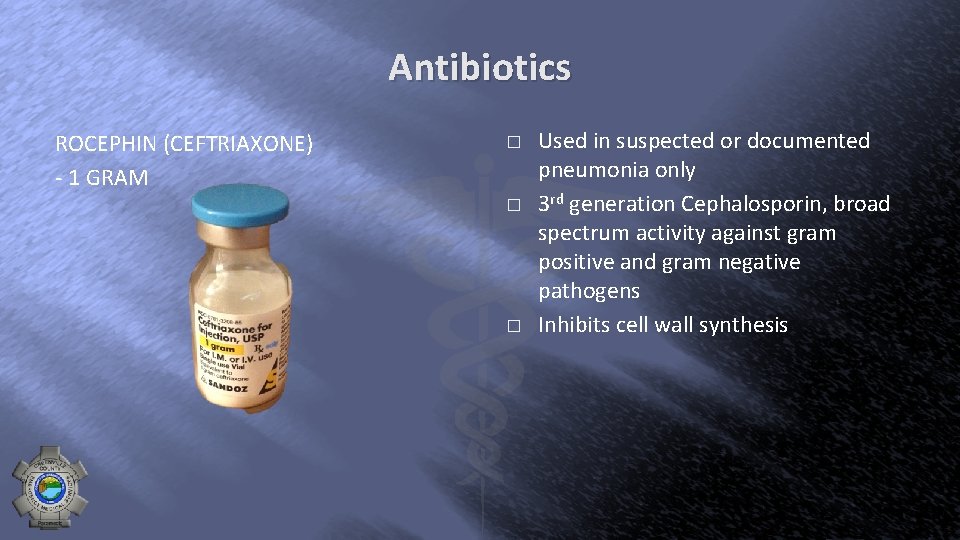 Antibiotics ROCEPHIN (CEFTRIAXONE) - 1 GRAM � � � Used in suspected or documented