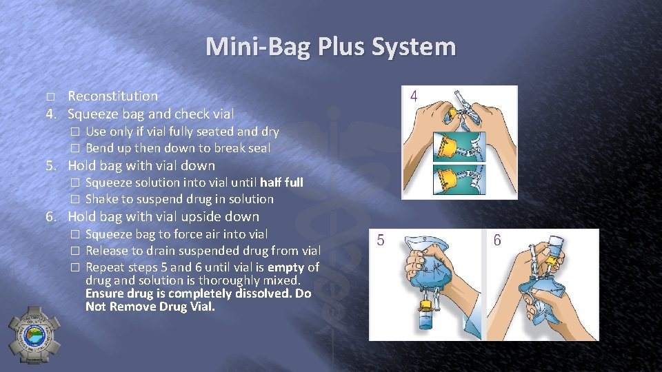 Mini-Bag Plus System Reconstitution 4. Squeeze bag and check vial � � � Use