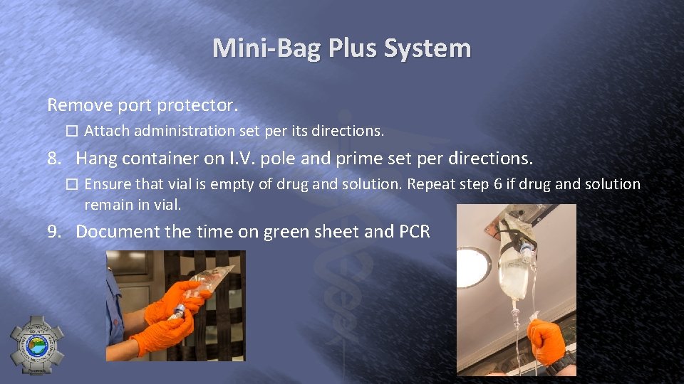 Mini-Bag Plus System Remove port protector. � Attach administration set per its directions. 8.