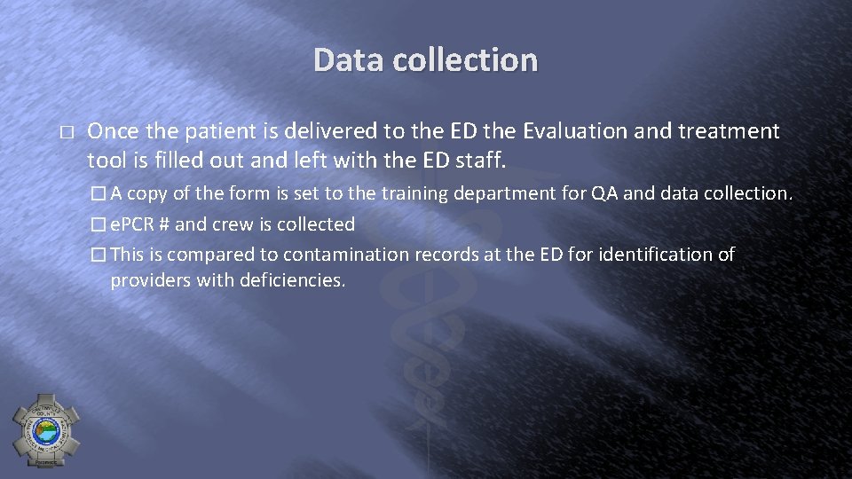 Data collection � Once the patient is delivered to the ED the Evaluation and