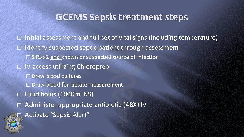 GCEMS Sepsis treatment steps � � Initial assessment and full set of vital signs