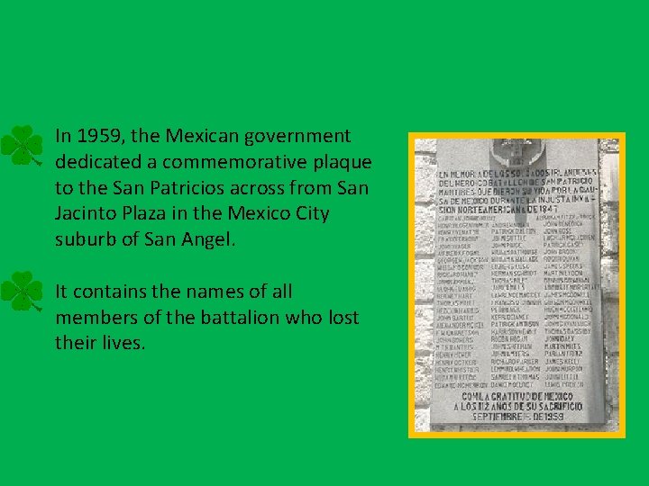 In 1959, the Mexican government dedicated a commemorative plaque to the San Patricios across