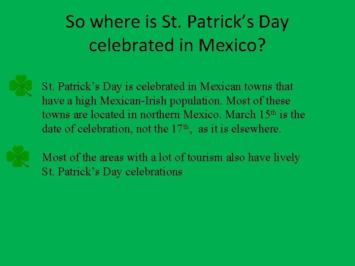 So where is St. Patrick’s Day celebrated in Mexico? St. Patrick’s Day is celebrated