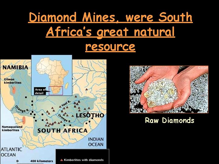 Diamond Mines, were South Africa’s great natural resource Raw Diamonds 