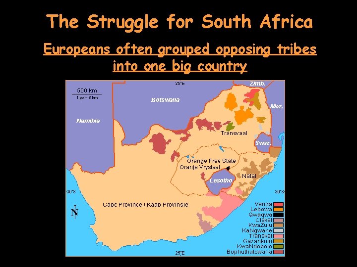 The Struggle for South Africa Europeans often grouped opposing tribes into one big country