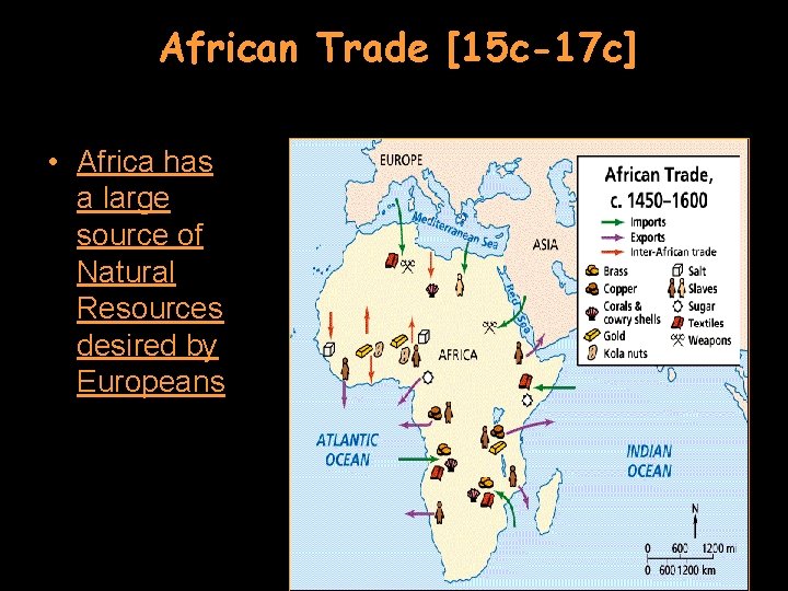 African Trade [15 c-17 c] • Africa has a large source of Natural Resources