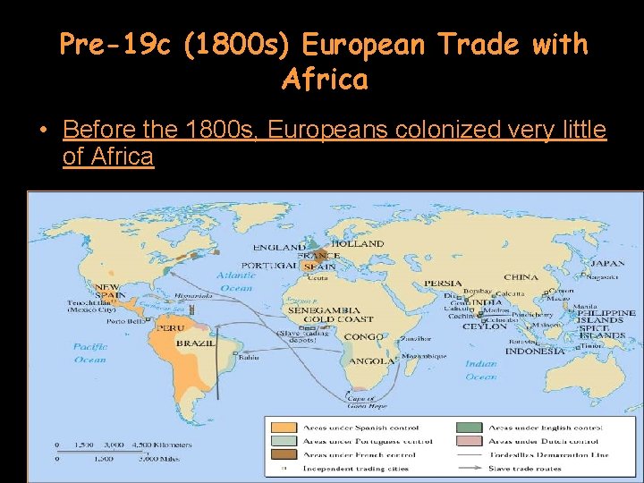 Pre-19 c (1800 s) European Trade with Africa • Before the 1800 s, Europeans