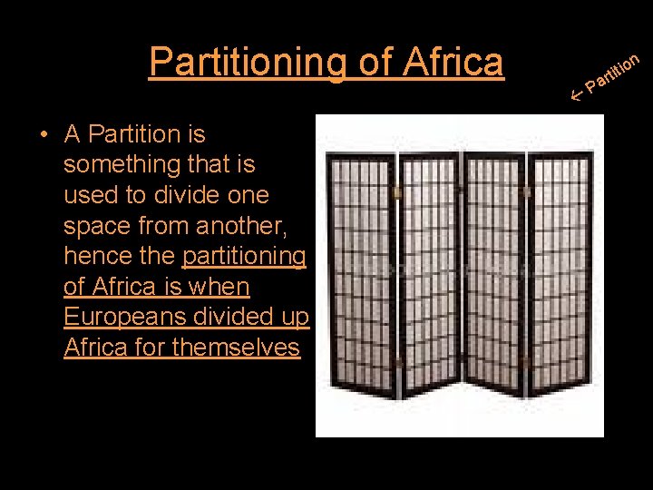 Partitioning of Africa n • A Partition is something that is used to divide