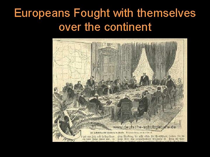 Europeans Fought with themselves over the continent 