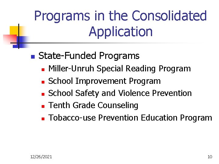 Programs in the Consolidated Application n State-Funded Programs n n n Miller-Unruh Special Reading